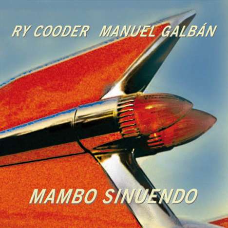 Ry Cooder &amp; Manuel Galban: Mambo Sinuendo, CD