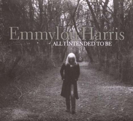 Emmylou Harris: All I Intended To Be, CD