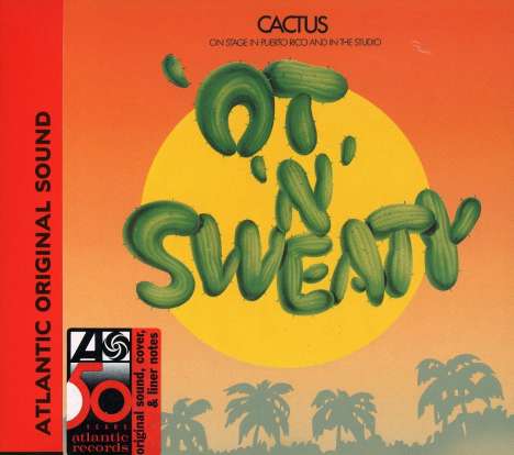 Cactus: 'ot'n'Sweaty, CD