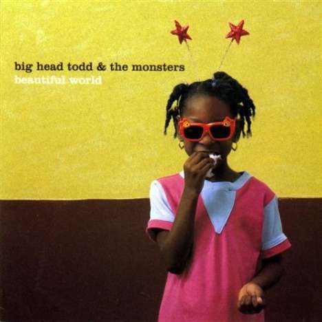 Big Head Todd &amp; The Monsters: Beautiful World, CD