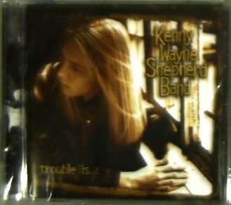 Kenny Wayne Shepherd: Trouble Is, CD