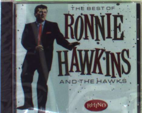 Ronnie Hawkins: The Best Of Ronnie Hakwins &amp; The Hawks, CD