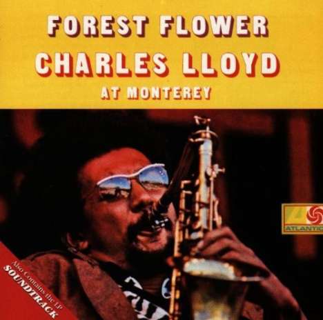 Charles Lloyd (geb. 1938): Forest Flower: Charles Lloyd At Monterey, CD