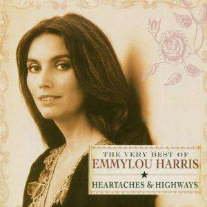 Emmylou Harris: Heartaches &amp; Highways: The Very Best Of Emmylou Harris, CD