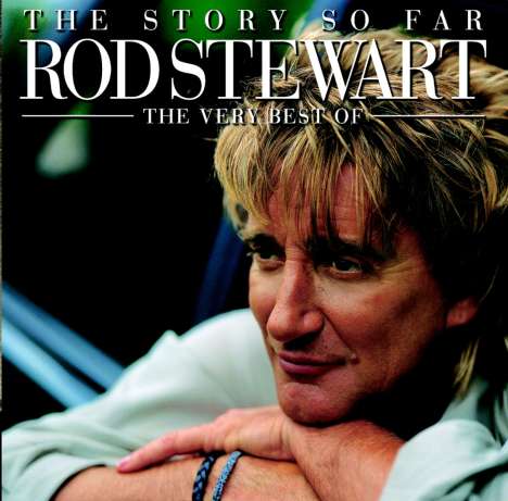 Rod Stewart: The Story So Far: The Very Best Of Rod Stewart, 2 CDs