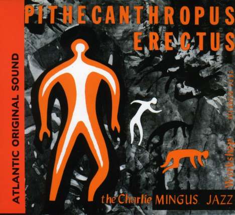 Charles Mingus (1922-1979): Pithecanthropus Erectus, CD