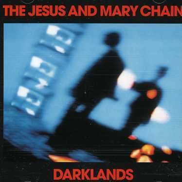 The Jesus And Mary Chain: Darklands, CD