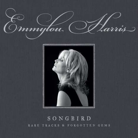 Emmylou Harris: Songbird: Rare Tracks &amp; Forgotten Gems, 4 CDs