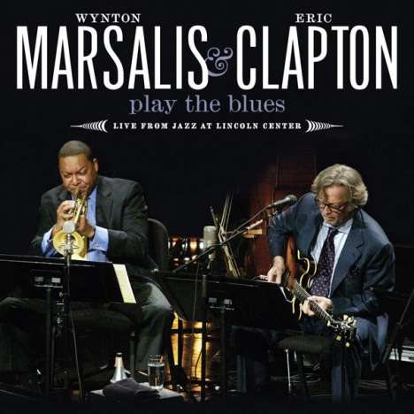Eric Clapton &amp; Wynton Marsalis: Play The Blues: Live From Jazz At Lincoln Center, N.Y., CD