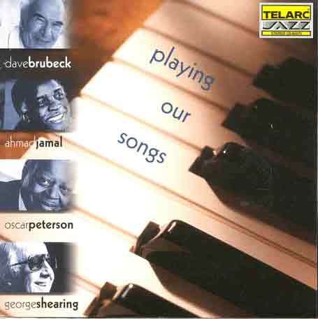 Dave Brubeck, Ahmad Jamal, Oscar Peterson &amp; George Shearing: Playing Our Songs, CD