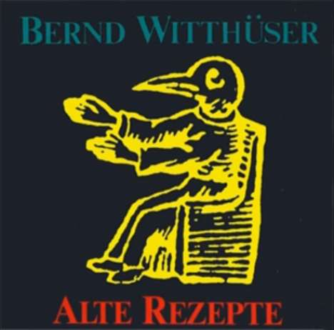 Bernd Witthüser: Alte Rezepte, CD