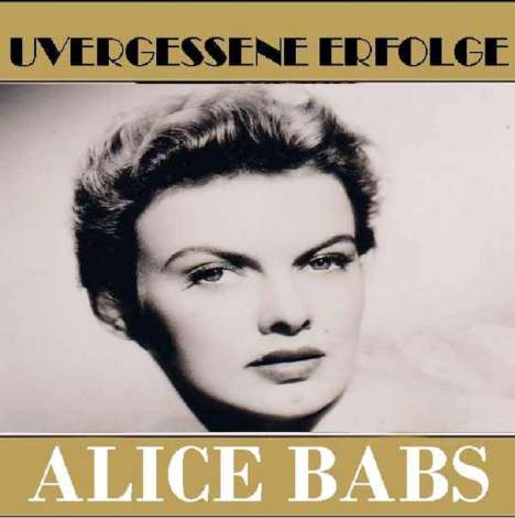 Alice Babs (1924-2014): Unvergessene Erfolge, CD
