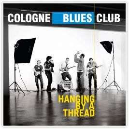 Cologne Blues Club: Hanging By A Thread, CD