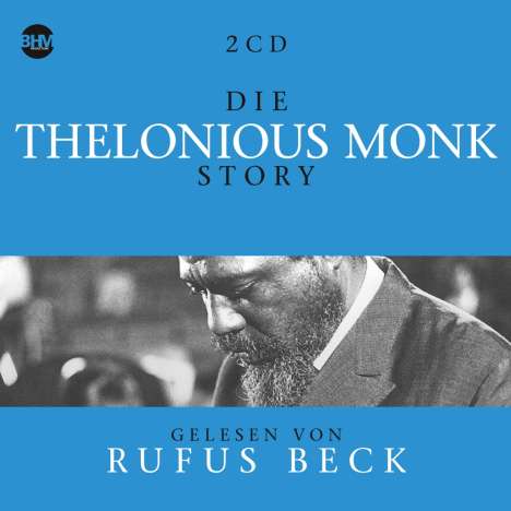 Thelonious Monk &amp; Rufus Beck: Die Thelonious Monk Story... Musik &amp; Hörbuch-Biographie, 5 CDs
