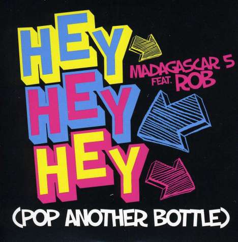 Madagascar 5: HEY HEY HEY (POP ANOTHER BOTTLE), CD