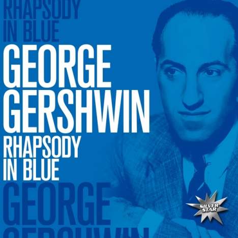 George &amp; Ira Gershwin: Rhapsody in Blue, 1 Audio-CD, CD