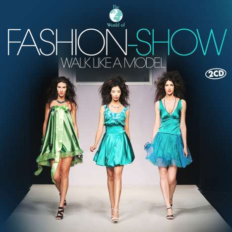 Fashion-Show: Walk Like A Model, 2 CDs