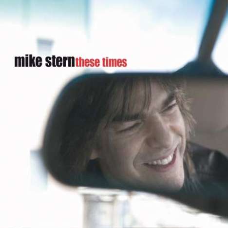 Mike Stern (geb. 1953): These Times, CD