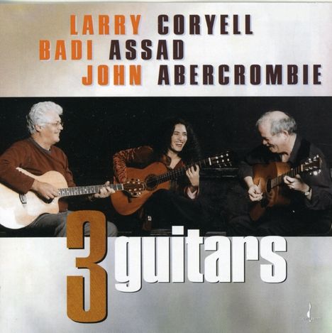 Larry Coryell, Badi Assad &amp; John Abercrombie: Three Guitars, Super Audio CD