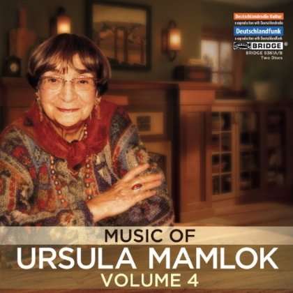 Ursula Mamlok (1923-2016): The Music of Ursula Mamlok Vol.4, 2 CDs