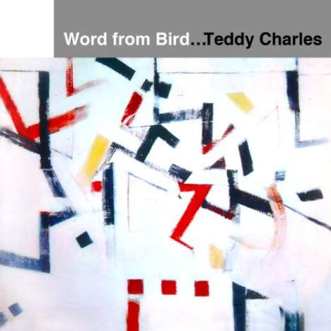 Teddy Charles (1928-2012): A Word From Bird, CD