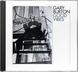 Gary Burton (geb. 1943): Good Vibes, CD