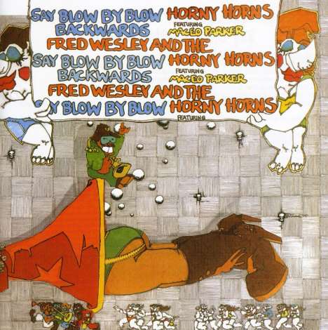 Fred Wesley (geb. 1943): Say Blow By Blow Backwards, CD