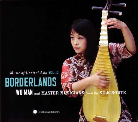 Wu Man: Music Of Central Asia Vol. 10: Borderlands (CD + DVD), 1 CD und 1 DVD