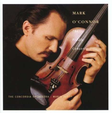 Mark O'Connor (geb. 1962): The Fiddle Concerto für Violine &amp; Orchester, CD
