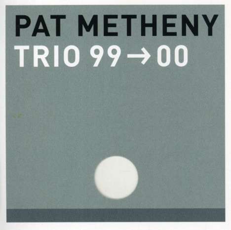 Pat Metheny (geb. 1954): Trio 99->00, CD