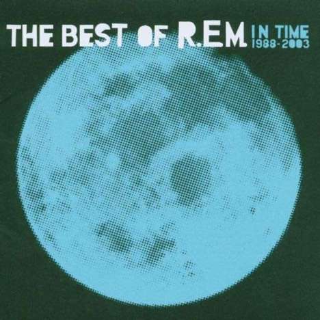 R.E.M.: In Time: A Collection Of R.E.M.'s Greatest Hits From 1988 To 2003, CD