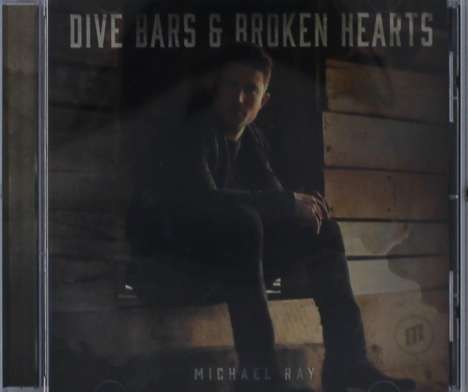Michael Ray: Dive Bars &amp; Broken Hearts, CD