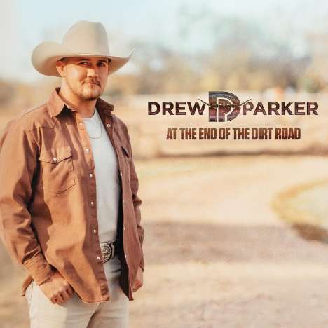 Drew Parker: At The End Of The Dirt Road, CD