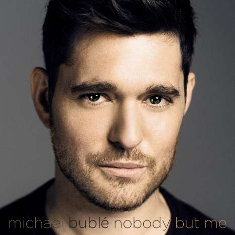 Michael Bublé (geb. 1975): Nobody But Me, CD
