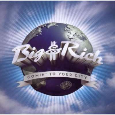 Big &amp; Rich: Comin' To Your City, CD