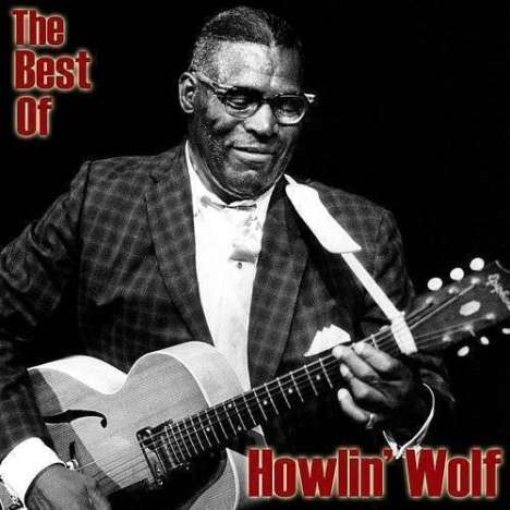 Howlin' Wolf: The Best Of Howlin' Wolf, CD