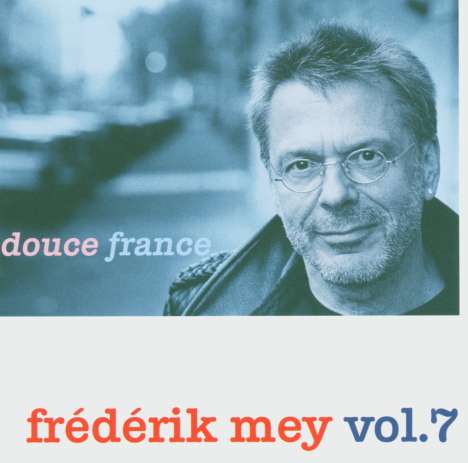 Reinhard Mey (geb. 1942): Frederik Mey Vol.7: Douce France, CD