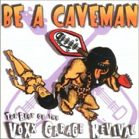 Be A Caveman: Best Of V: Be A Caveman: Best Of Voxx Gar, CD
