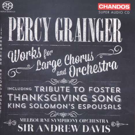 Percy Grainger (1882-1961): Werke für Chor &amp; Orchester, Super Audio CD