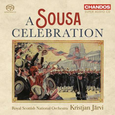 John Philip Sousa (1854-1932): Orchesterwerke - A Sousa Celebration, Super Audio CD