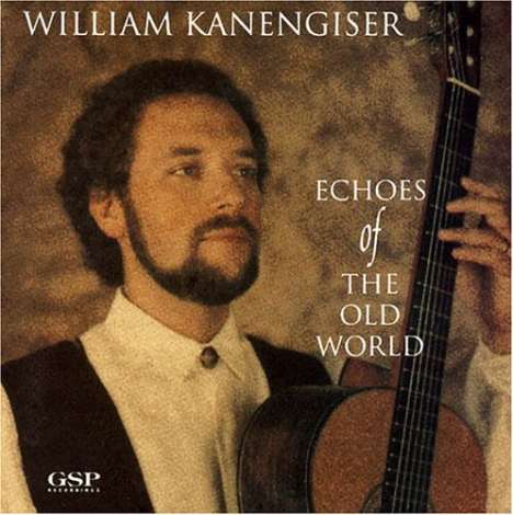 William Kanengiser - Echoes of the Old World, CD