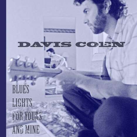 Davis Coen: Blues Lights For Yours And Mine, CD