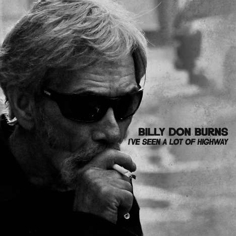 Billy Don Burns: I've Seen A Lot Of Highway, CD