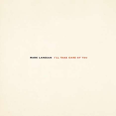 Mark Lanegan: I'll Take Care Of You (180g), LP