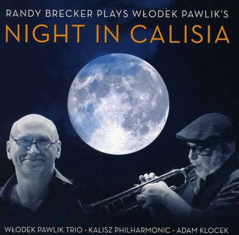 Randy Brecker (geb. 1945): Randy Brecker Plays Wlodek Pawlik's: Night In Calisia, CD
