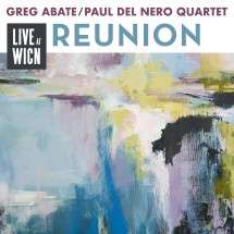 Greg Abate &amp; Paul Del Nero: Reunion: Live At WICN, CD