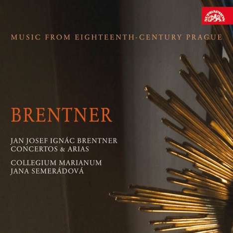 Jan Josef Ignac Brentner (1689-1742): Concertos &amp; Arias, CD