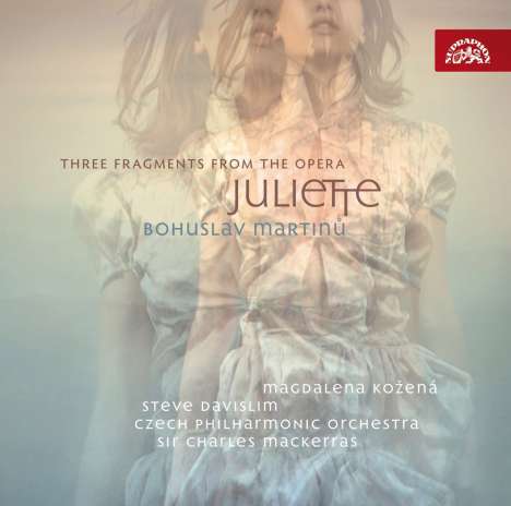 Bohuslav Martinu (1890-1959): 3 Fragmente aus der Oper Juliette, CD