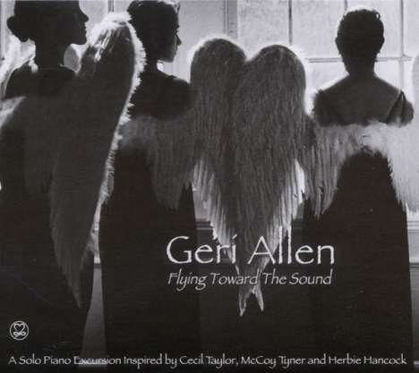 Geri Allen (1957-2017): Flying Toward The Sound, CD