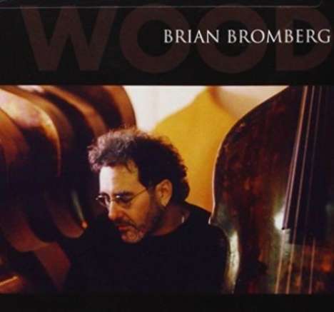 Brian Bromberg (geb. 1960): Wood, CD